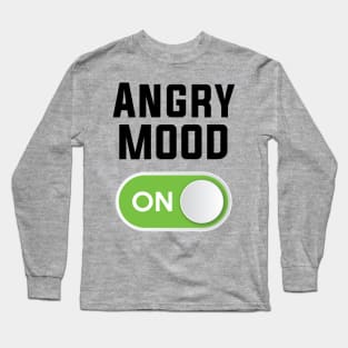 ANGRY MOOD ON Long Sleeve T-Shirt